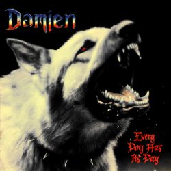 Damien - "Every Dog Has Its...