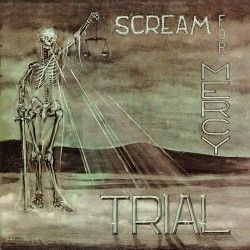 Trial - "Scream for Mercy"...