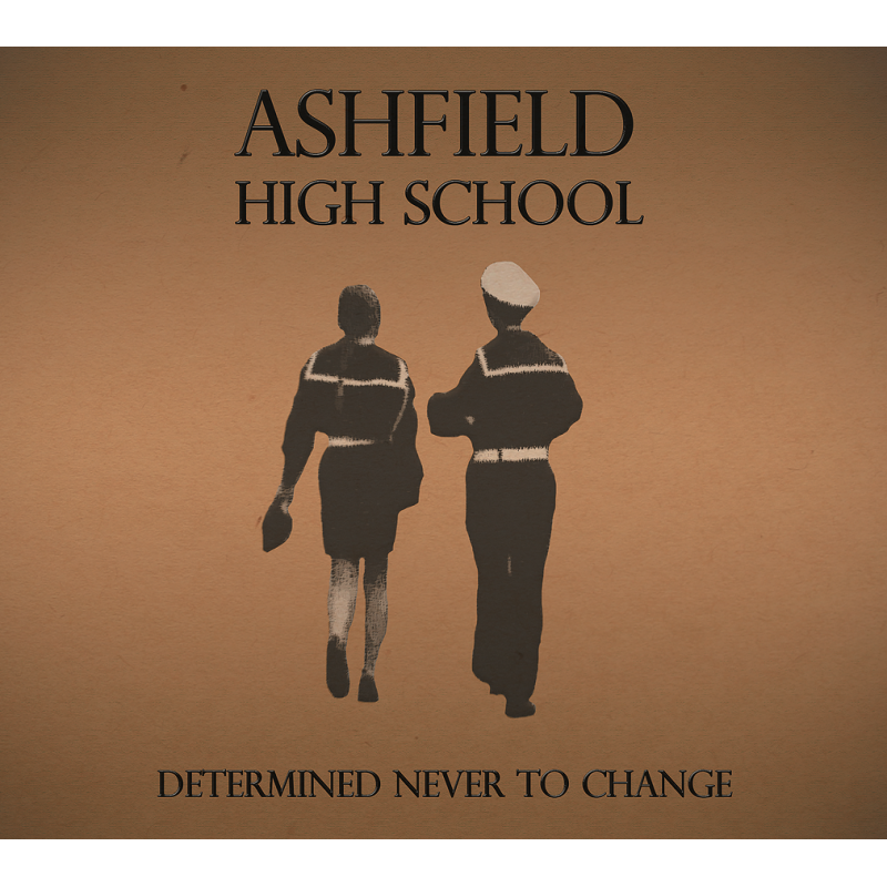 Ashfield High School - "Determined Never to Change" (digiCD)