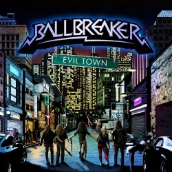 Ballbreaker - "Evil Town"...