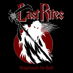 Last Rites - "Baptized in...