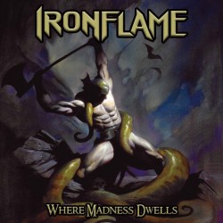 Ironflame - "Where Madness...