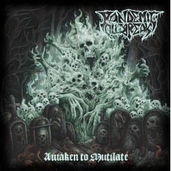 Pandemic Outbreak - "Awaken to Mutilate" (CD)