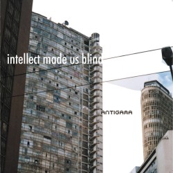 Antigama - "Intellect Made Us Blind" (CD)