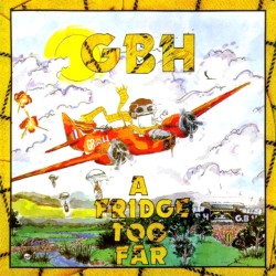 GBH - "A Fridge Too Far" (CD)