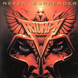 Triumph - "Never Surrender"...
