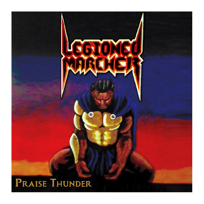 Legioned Marcher - "Praise Thunder" (CD)